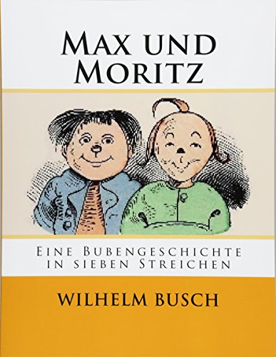 Max und Moritz: Eine Bubengeschichte in sieben Streichen von Reprint Publishing