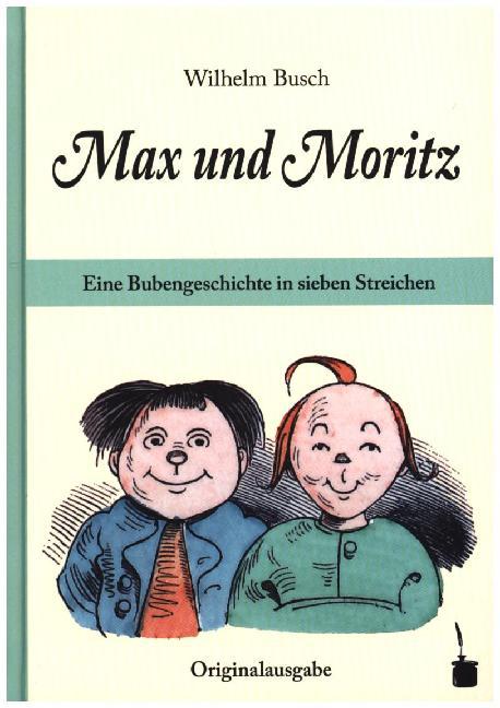Max und Moritz. Eine Bubengeschichte in sieben Streichen von Edition Tintenfaß