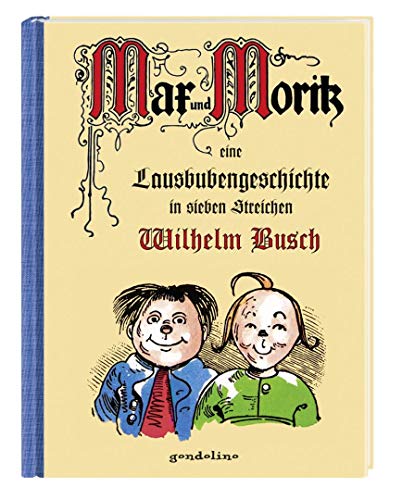 Max und Moritz: Eine Lausbubengeschichte in sieben Streichen. Vorlesebuch und Geschenkbuch. Für 5: Eine Lausbubengeschichte in sieben Streichen - ... zum Vorlesen für Kinder ab 3 Jahren Max und Moritz: Eine Lausbubengeschichte in sieben Streichen. Vorlesebuch und Geschenkbuch. Für 5: Eine Lausbubengeschichte in sieben Streichen - ... zum Vorlesen für Kinder ab 3 Jahren