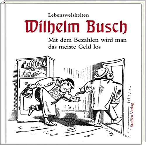 Mit dem Bezahlen wird man das meiste Geld los: Lebensweisheiten (Literarische Lebensweisheiten) Mit dem Bezahlen wird man das meiste Geld los: Lebensweisheiten (Literarische Lebensweisheiten)