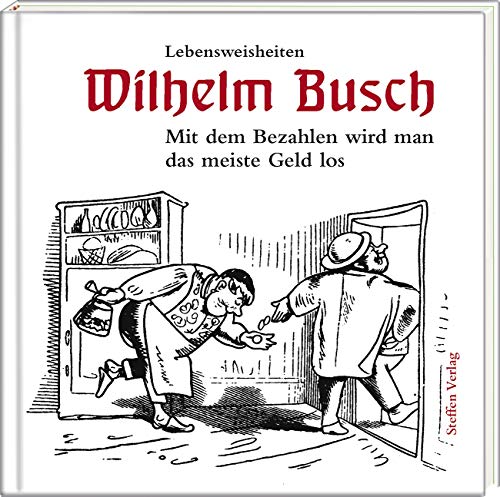 Mit dem Bezahlen wird man das meiste Geld los: Lebensweisheiten (Literarische Lebensweisheiten)