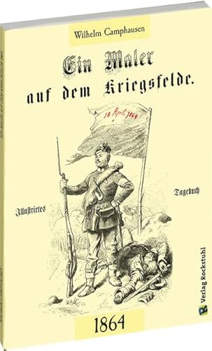 Ein Maler auf dem Kriegsfelde 1864: Illustriertes Tagebuch