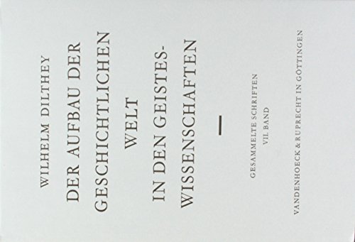 Wilhelm Dilthey Gesammelte Schriften, Bd.7: Der Aufbau der geschichtlichen Welt in den Geisteswissenschaften von Vandenhoeck & Ruprecht