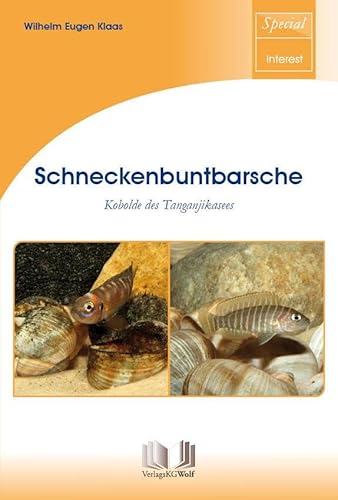 Schneckenbuntbarsche: Kobolde des Tanganjikasees von Wolf, VerlagsKG