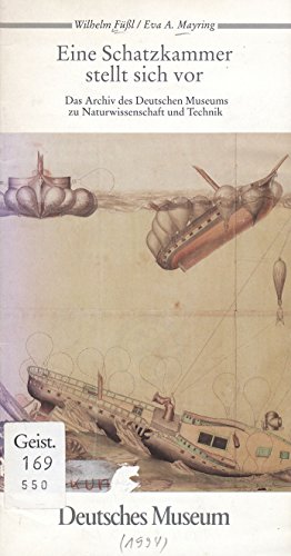 Eine Schatzkammer stellt sich vor: Das Archiv des Deutschen Museums zu Naturwissenschaft und Technik von Deutsches Museum