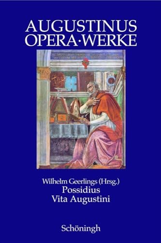 Augustinus Opera-Werke: Possidius Vita Augustini. Das Leben des Augustinus. Lateinisch - deutsch: Das Leben des Augustinus. Lat. / Dt. Augustinus Opera-Werke: Possidius Vita Augustini. Das Leben des Augustinus. Lateinisch - deutsch: Das Leben des Augustinus. Lat. / Dt.