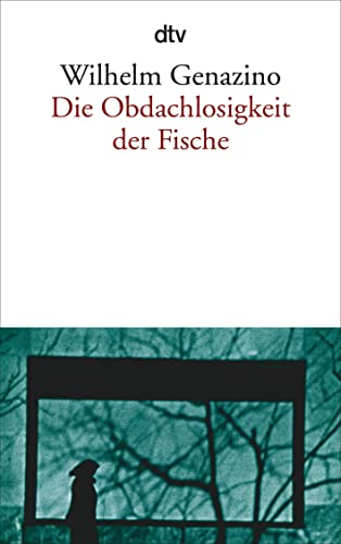 Die Obdachlosigkeit der Fische von dtv Verlagsgesellschaft