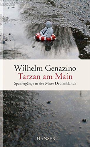Tarzan am Main: Spaziergänge in der Mitte Deutschlands von Hanser, Carl GmbH + Co.