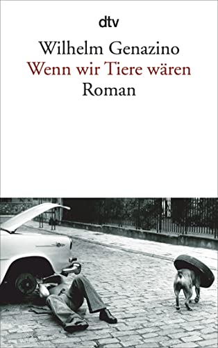 Wenn wir Tiere wären: Roman von dtv Verlagsgesellschaft