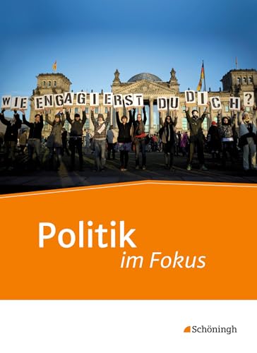 Politik im Fokus - Unterrichtswerk für die gymnasiale Oberstufe Politik/Gemeinschaftskunde: Schülerband: Jahrgangsstufen 11 - 13: Unterrichtswerk für ... Oberstufe Politik / Gemeinchaftskunde von Westermann Bildungsmedien Verlag GmbH