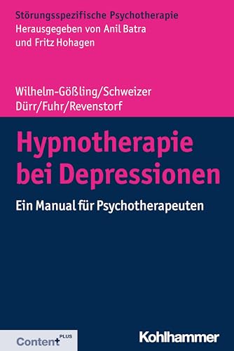 Hypnotherapie bei Depressionen: Ein Manual für Psychotherapeuten (Störungsspezifische Psychotherapie) von Kohlhammer W.