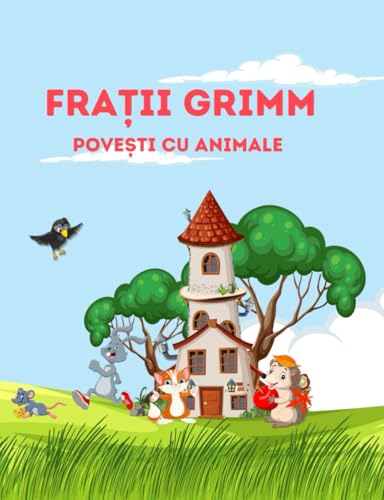 Frații Grimm - Povești cu animale: Carti in limba romana pentru copii, povesti pentru copii in limba romana de Frații Grimm, povesti pentru copii in romana Frații Grimm - Povești cu animale: Carti in limba romana pentru copii, povesti pentru copii in limba romana de Frații Grimm, povesti pentru copii in romana