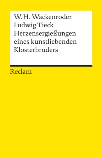 Herzensergießungen eines kunstliebenden Klosterbruders: Hrsg. v. Martin Bollacher (Reclams Universal-Bibliothek)