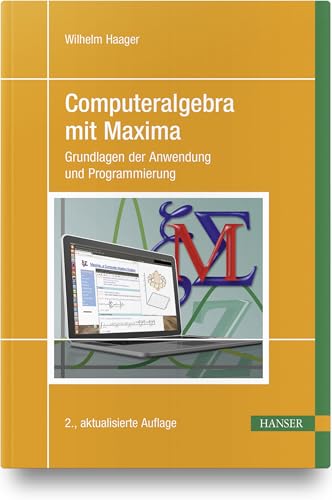 Computeralgebra mit Maxima: Grundlagen der Anwendung und Programmierung von HANSER FACHBUCHVERLAG
