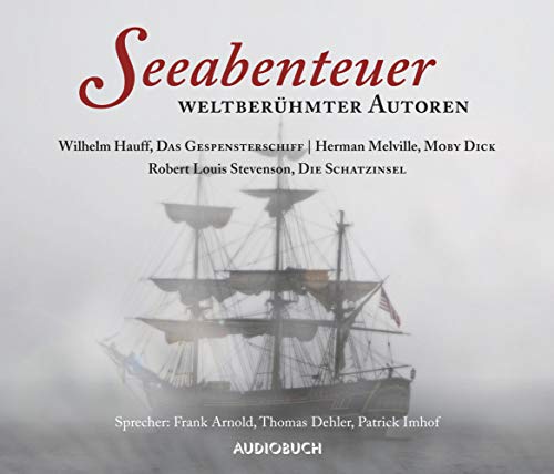 Seeabenteuer weltberühmter Autoren: Das Gespensterschiff, Die Schatzinsel, Moby Dick (Geschichten weltberühmter Autoren)