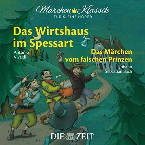 Märchen-Klassik für kleine Hörer: Das Wirthaus im Spessart & Das Märchen vom falschen Prinzen: mit Musik von Antonio Vivaldi und Johann Sebastian Bach ... Bekannte Märchen mit der schönsten Klassik) von Amor Verlag