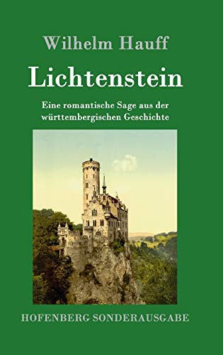 Lichtenstein: Eine romantische Sage aus der württembergischen Geschichte