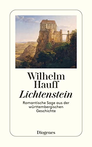 Lichtenstein: Romantische Sage aus der württembergischen Geschichte (detebe) von Diogenes Verlag AG