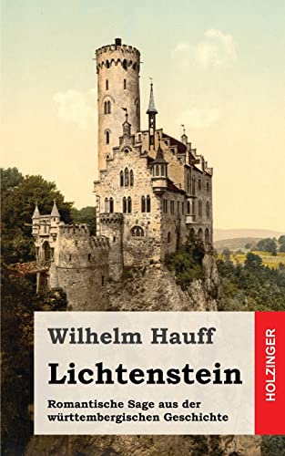 Lichtenstein: Romantische Sage aus der württembergischen Geschichte von CREATESPACE
