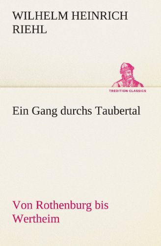 Ein Gang durchs Taubertal: Von Rothenburg bis Wertheim (TREDITION CLASSICS) von tredition