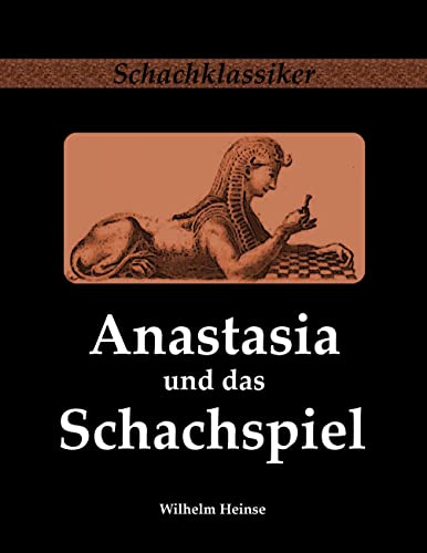 Anastasia und das Schachspiel: Briefe aus Italien vom Verfasser des Ardinghello (Schachklassiker)