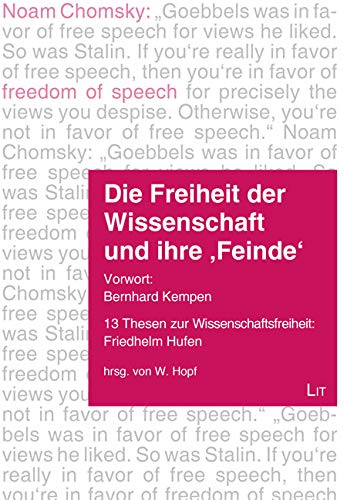 Die Freiheit der Wissenschaft und ihre 'Feinde': Vorwort: Bernhard Kempen: 13 Thesen zur Wissenschaftsfreiheit: Friedhelm Hufen. Vorw.: Bernhard Kempen von LIT Verlag