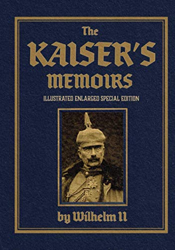 The Kaiser's Memoirs: Illustrated Enlarged Special Edition