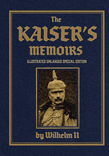 The Kaiser's Memoirs: Illustrated Enlarged Special Edition von CGR Publishing