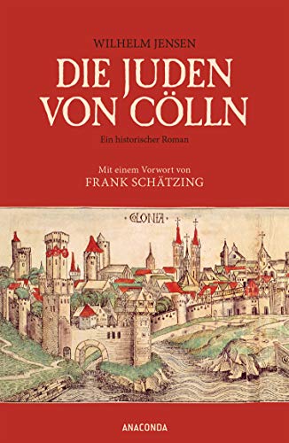 Die Juden von Cölln (Roman): Ein historischer Roman. Mit e. Vorw. v. Frank Schätzing