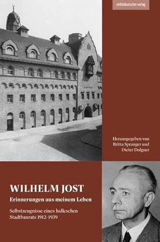 Erinnerungen aus meinem Leben: Selbstzeugnisse eines halleschen Stadtbaurats 1912–1939