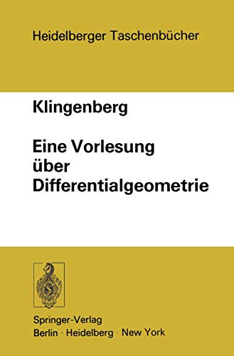 Eine Vorlesung über Differentialgeometrie (Heidelberger Taschenbücher, 107, Band 107) von Springer