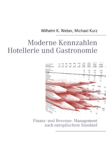 Moderne Kennzahlen für Hotellerie und Gastronomie: Finanz- und Revenue- Management nach europäischem Standard