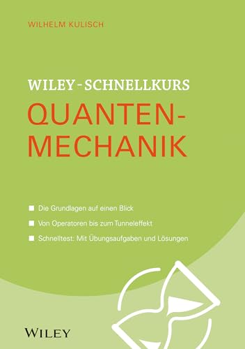Wiley-Schnellkurs Quantenmechanik: Die Grundlagen auf einen Blick. Von Operatoren bis zum Tunneleffekt. Schnelltest: Mit Übungsaufgaben und Lösungen (Wiley Schnellkurs, 1, Band 1) Wiley-Schnellkurs Quantenmechanik: Die Grundlagen auf einen Blick. Von Operatoren bis zum Tunneleffekt. Schnelltest: Mit Übungsaufgaben und Lösungen (Wiley Schnellkurs, 1, Band 1)