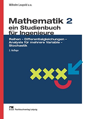 Mathematik - ein Studienbuch für Ingenieure: Band 2: Reihen - Differentialgleichungen - Analysis für mehrere Variable - Stochastik Ein Studienbuch für Ingenieure