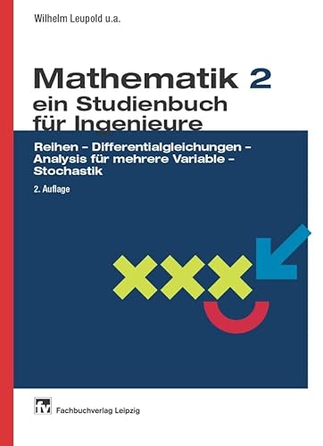 Mathematik - ein Studienbuch für Ingenieure: Band 2: Reihen - Differentialgleichungen - Analysis für mehrere Variable - Stochastik Ein Studienbuch für Ingenieure