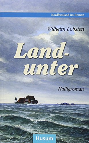Landunter: Halligroman (Nordfriesland im Roman) von Husum Druck