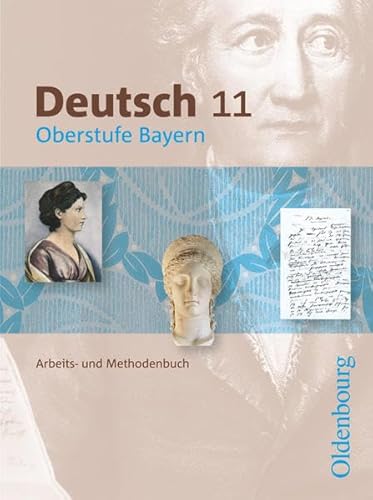 Deutsch Oberstufe - Arbeits- und Methodenbuch Bayern - 11. Jahrgangsstufe: Schulbuch von Oldenbourg Schulbuchverlag