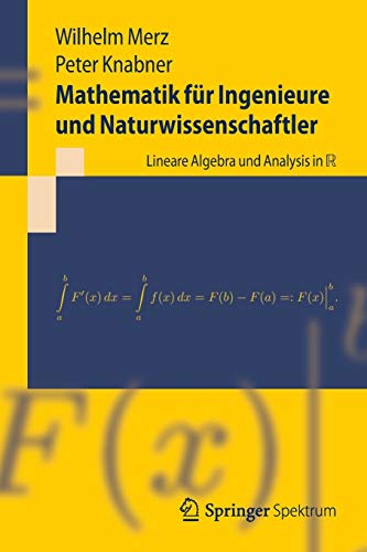 Mathematik für Ingenieure und Naturwissenschaftler: Lineare Algebra und Analysis in R (Springer-Lehrbuch) von Springer Spektrum