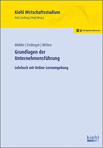 Grundlagen der Unternehmensführung: Lehrbuch mit Online-Lernumgebung (Kiehl Wirtschaftsstudium)