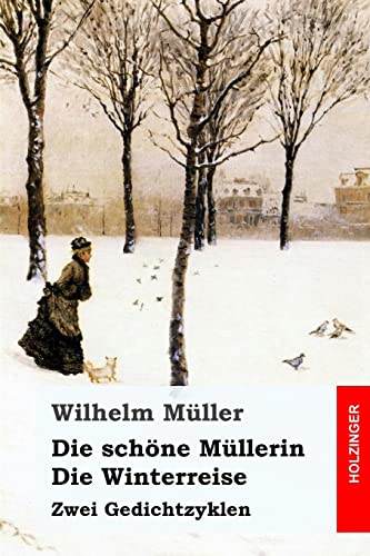 Die schöne Müllerin / Die Winterreise: Zwei Gedichtzyklen von Createspace Independent Publishing Platform