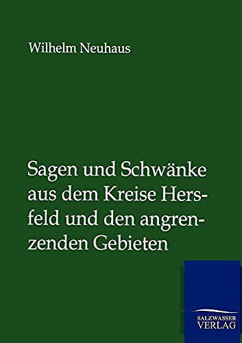 Sagen und Schwänke aus dem Kreise Hersfeld und den angrenzenden Gebieten von Salzwasser-Verlag GmbH