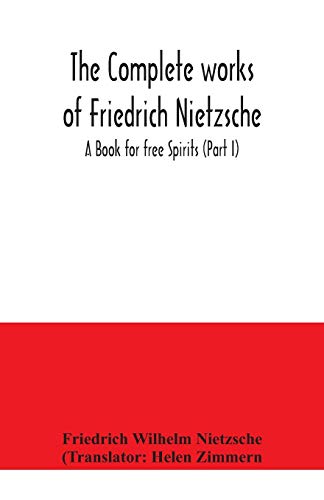 The complete works of Friedrich Nietzsche; A Book for free Spirits (Part I) von Alpha Edition