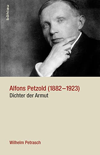 Alfons Petzold (1882-1923): Dichter der Armut. Mit Textbeispielen von Böhlau Verlag Wien