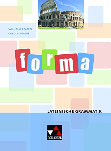 Grammatiken I / forma.Lateinische Grammatik: Gymnasium Sek. 1 von Buchner, C.C. Verlag