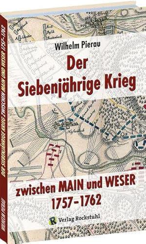 Der Siebenjährige Krieg zwischen MAIN und WESER 1757–1762 von Rockstuhl Verlag
