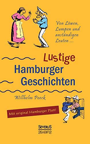 Von Löwen, Lumpen und anständigen Leuten: Lustige Hamburger Geschichten. Mit Plattdeutsch: Von Löwen, Lumpen und anständigen Leuten . . . Mit original Hamburger Platt!