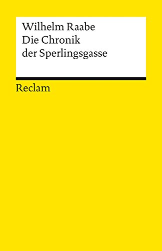Die Chronik der Sperlingsgasse: Raabe, Wilhelm – Deutsch-Lektüre, Deutsche Klassiker der Literatur (Reclams Universal-Bibliothek) von Reclam Philipp Jun.