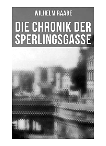 Die Chronik der Sperlingsgasse: Die Geschichte der Menschen der Berliner Sperlingsgasse von Musaicum Books