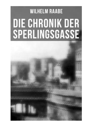 Die Chronik der Sperlingsgasse: Die Geschichte der Menschen der Berliner Sperlingsgasse Die Chronik der Sperlingsgasse: Die Geschichte der Menschen der Berliner Sperlingsgasse