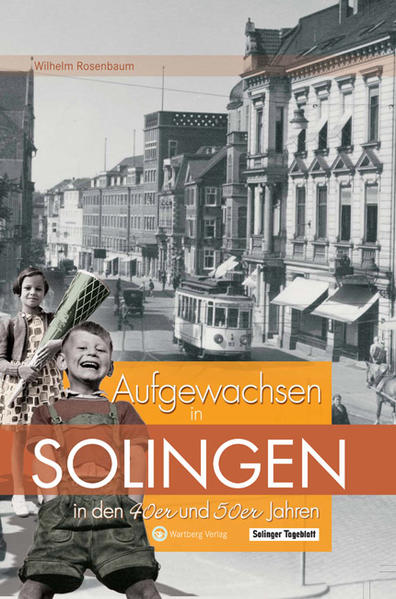 Aufgewachsen in Solingen in den 40er & 50er Jahren von Wartberg Verlag